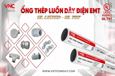 Ống thép EMT Vietconduit đạt chuẩn UL 797: Bứt phá cùng làn sóng đầu tư hạ tầng