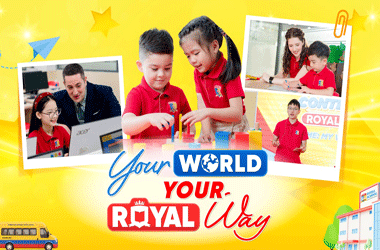 Royal School: Bồi đắp nền tảng vững vàng để con tỏa sáng