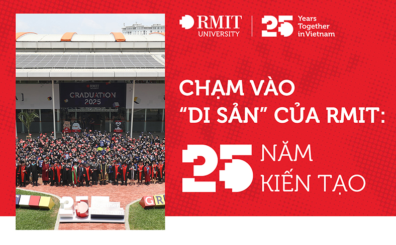 Chạm vào 'di sản' của RMIT: 25 năm kiến tạo