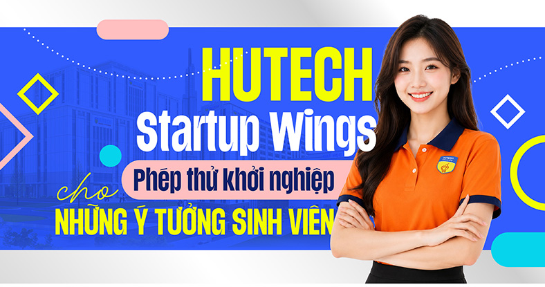 HUTECH Startup Wings: Phép thử khởi nghiệp cho những ý tưởng sinh viên