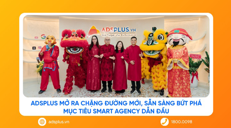 AdsPlus mở ra chặng đường mới, sẵn sàng bứt phá mục tiêu Smart Agency