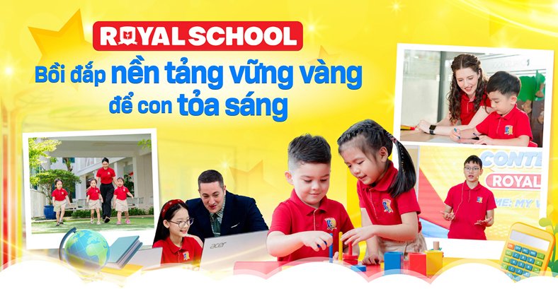 Royal School: Bồi đắp nền tảng vững vàng để con tỏa sáng