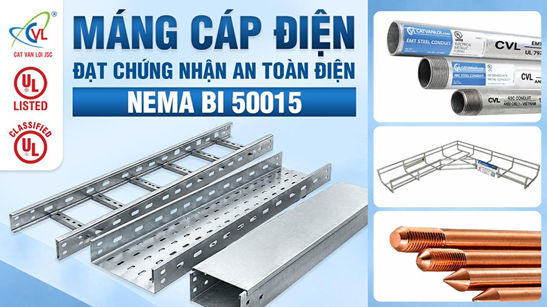Máng cáp điện kim loại Cát Vạn Lợi đạt chứng nhận quốc tế NEMA BI 50015