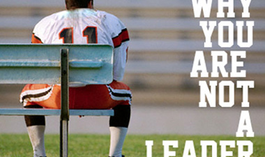 Những lý do bạn không thể làm lãnh đạo