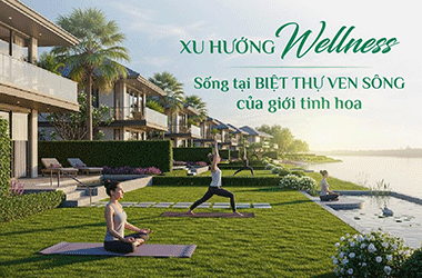 Xu hướng ưu tiên sức khỏe - sống tại biệt thự ven sông