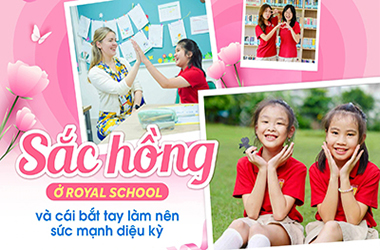 Sắc hồng ở Royal School và cái bắt tay làm nên sức mạnh diệu kỳ