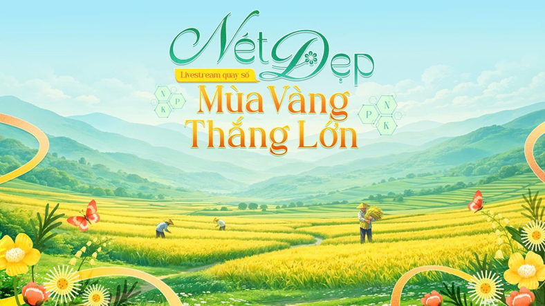 Nét Đẹp Mùa Vàng Thắng Lớn: livestream đặc biệt tôn vinh chị em nhà nông
